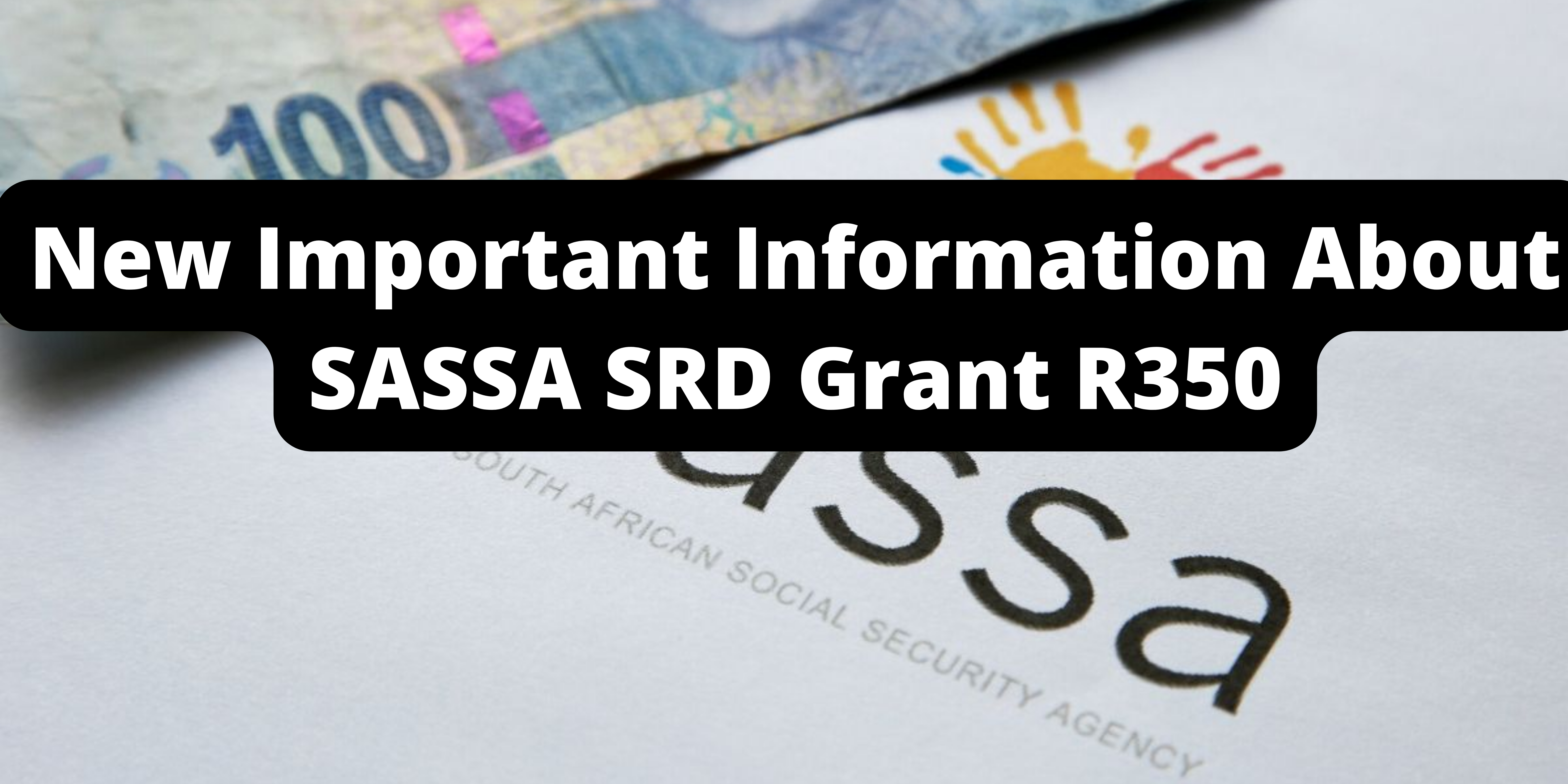 SASSA R350 SRD Grant New Important Information About SASSA R350 SRD Applications