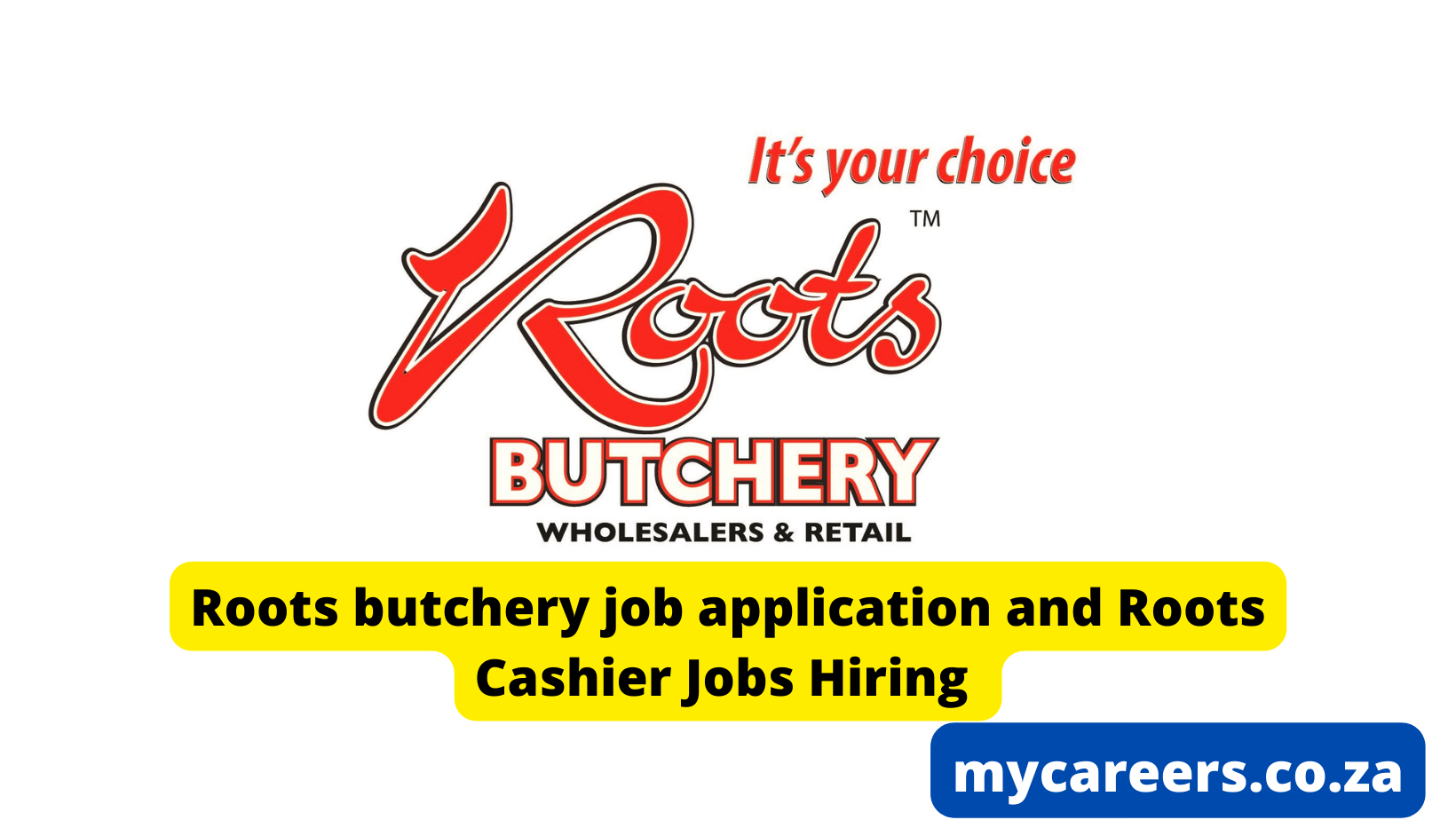 Roots butchery jobs application and Roots Cashier Jobs Hiring 