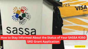 How to Stay Informed About the Status of Your SASSA R350 SRD Grant Application